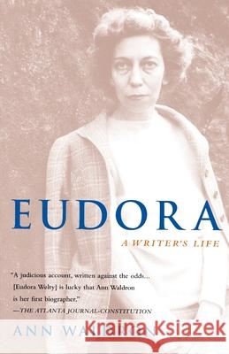 Eudora Welty: A Writer's Life Ann Waldron 9780385476485