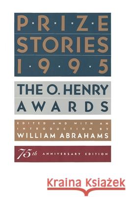 Prize Stories 1995: The O. Henry Awards William Miller Abrahams 9780385476720 Anchor Books