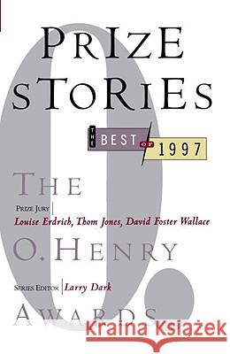 Prize Stories 1997: The O. Henry Awards Larry Dark 9780385483612 Anchor Books