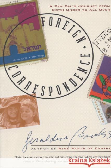 Foreign Correspondence: A Pen Pal's Journey from Down Under to All Over Brooks, Geraldine 9780385483735
