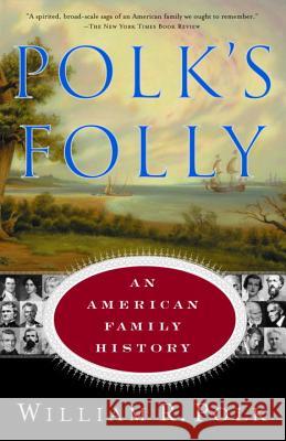 Polk's Folly: An American Family History William Roe Polk 9780385491518