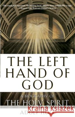 The Left Hand of God: A Biography of the Holy Spirit Adolf Holl John Cullen 9780385492850 Image