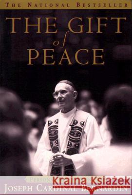 The Gift of Peace Cardinal Joseph Bernardin 9780385494342 Bantam Doubleday Dell Publishing Group Inc