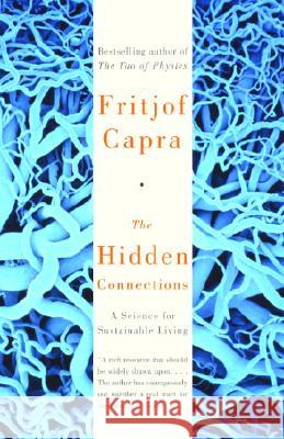 The Hidden Connections: A Science for Sustainable Living Fritjof Capra 9780385494724 Anchor Books