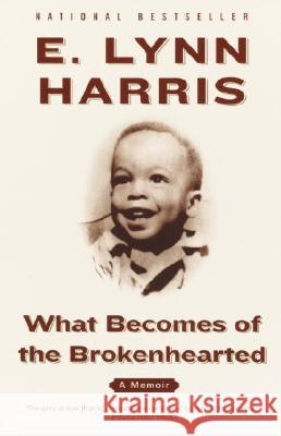 What Becomes of the Brokenhearted: A Memoir E. Lynn Harris 9780385495066 Anchor Books