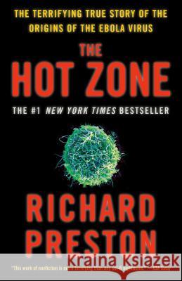 The Hot Zone: The Terrifying True Story of the Origins of the Ebola Virus Richard Preston 9780385495226 Anchor Books