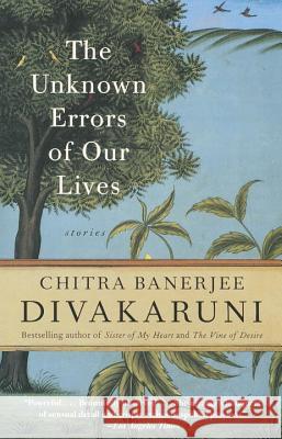 The Unknown Errors of Our Lives Chitra Banerjee Divakaruni 9780385497282