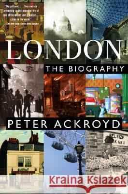 London: The Biography Peter Ackroyd 9780385497718 Anchor Books