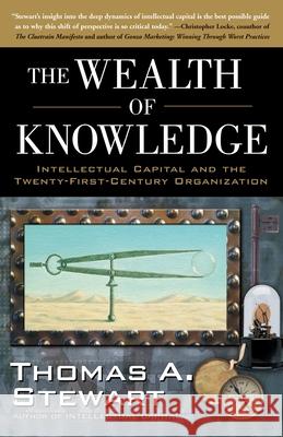 The Wealth of Knowledge: Intellectual Capital and the Twenty-First Century Organization Stewart, Thomas A. 9780385500722