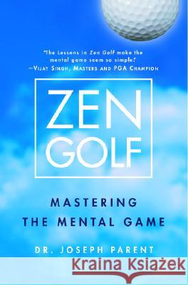 Zen Golf: Mastering the Mental Game Joseph Parent 9780385504461