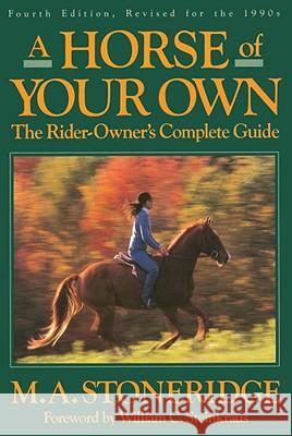 A Horse of Your Own: A Rider-Owner's Complete Guide M. A. Stoneridge William Steinkraus 9780385505970 Doubleday Books