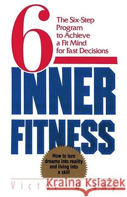 Inner Fitness: The Six-Step Program to Achieve a Fit Mind for Fast Decisions Victor Dishy 9780385506892 Doubleday Books