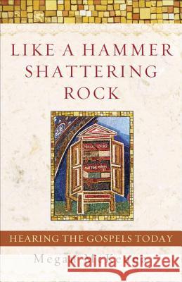 Like a Hammer Shattering Rock: Hearing the Gospels Today Megan McKenna 9780385508544 Image