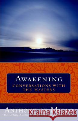 Awakening: Conversations with the Masters Anthony De Mello 9780385509954