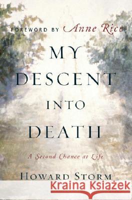 My Descent Into Death: A Second Chance at Life Howard Storm 9780385513760 Doubleday Books