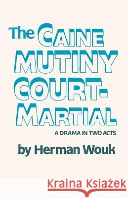 The Caine Mutiny Court-Martial: A Drama in Two Acts Herman Wouk 9780385514415 Doubleday Books
