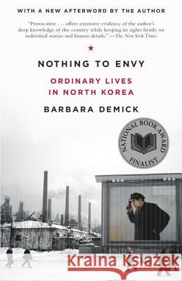 Nothing to Envy: Ordinary Lives in North Korea Barbara Demick 9780385523912