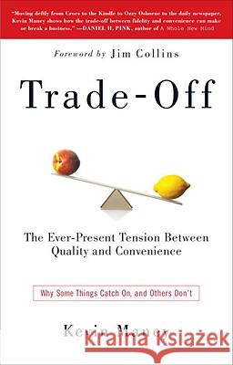 Trade-Off: Why Some Things Catch On, and Others Don't Kevin Maney Jim Collins 9780385525954 Broadway Business