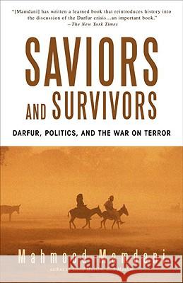 Saviors and Survivors: Darfur, Politics, and the War on Terror Mahmood Mamdani 9780385525961 Doubleday Religion