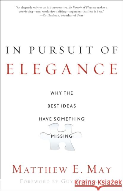 In Pursuit of Elegance: Why the Best Ideas Have Something Missing May, Matthew E. 9780385526500 Broadway Business