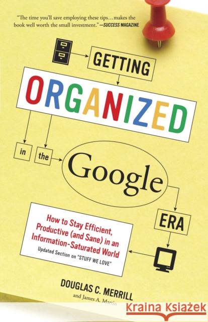 Getting Organized in the Google Era: How to Stay Efficient, Productive (and Sane) in an Information-Saturated World Merrill, Douglas 9780385528184 Crown Business