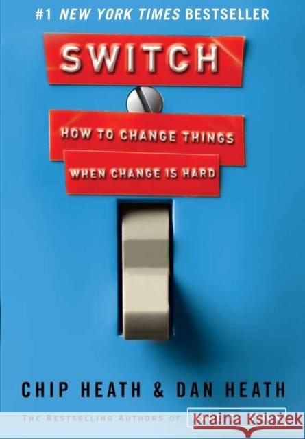 Switch: How to Change Things When Change Is Hard Chip Heath Dan Heath 9780385528757 Broadway Business