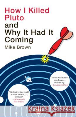How I Killed Pluto and Why It Had It Coming Mike Brown 9780385531108