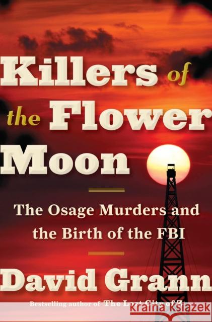 Killers of the Flower Moon: The Osage Murders and the Birth of the FBI David Grann 9780385534246 Doubleday Books