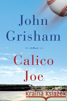 Calico Joe John Grisham 9780385536073 Doubleday Books