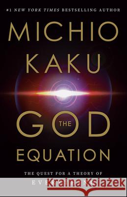 The God Equation: The Quest for a Theory of Everything Michio Kaku 9780385542746 Doubleday Books