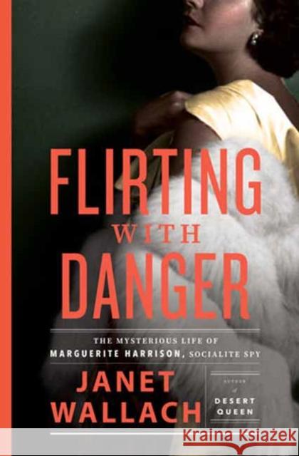 Flirting with Danger Janet Wallach 9780385545082