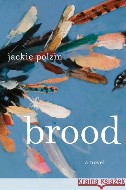 Brood: A Novel Jackie Polzin 9780385546751 Random House USA Inc