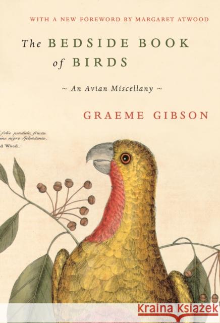 The Bedside Book of Birds: An Avian Miscellany Graeme Gibson 9780385547130 Nan A. Talese