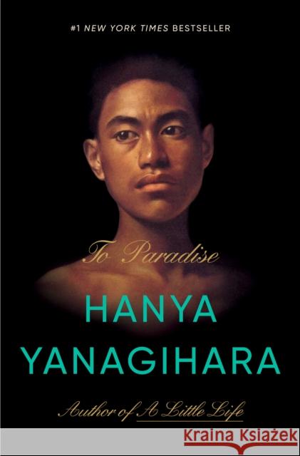 To Paradise: A Novel Hanya Yanagihara 9780385547932 Doubleday Books