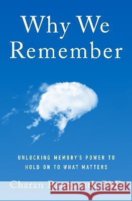 Why We Remember: Unlocking Memory's Power to Hold on to What Matters Charan Ranganath 9780385548632 Doubleday Books