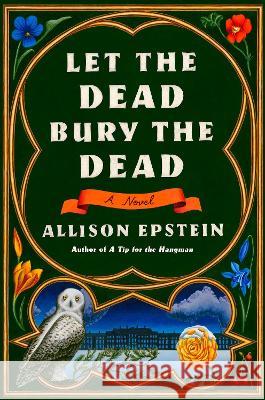 Let the Dead Bury the Dead Allison Epstein 9780385549097
