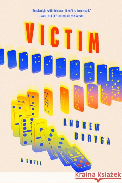 Victim: A Novel Andrew Boryga 9780385549974 Random House USA Inc