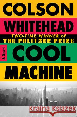 Cool Machine Colson Whitehead 9780385550505