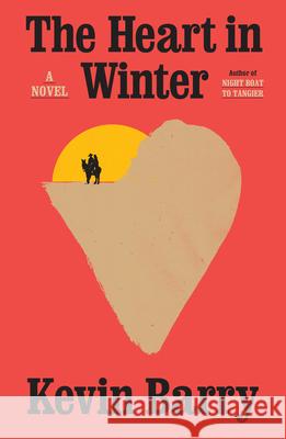 The Heart in Winter Kevin Barry 9780385550598