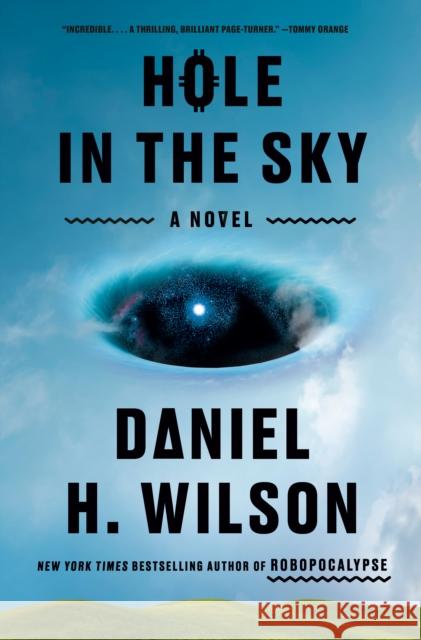 Hole in the Sky: A Novel Daniel H. Wilson 9780385551113