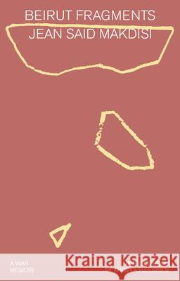 Beirut Fragments: A War Memoir Jean Said Makdisi Angela Flournoy 9780385552271 Outsider Editions