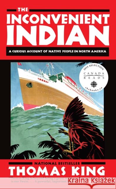 The Inconvenient Indian: A Curious Account of Native People in North America Thomas King 9780385664226