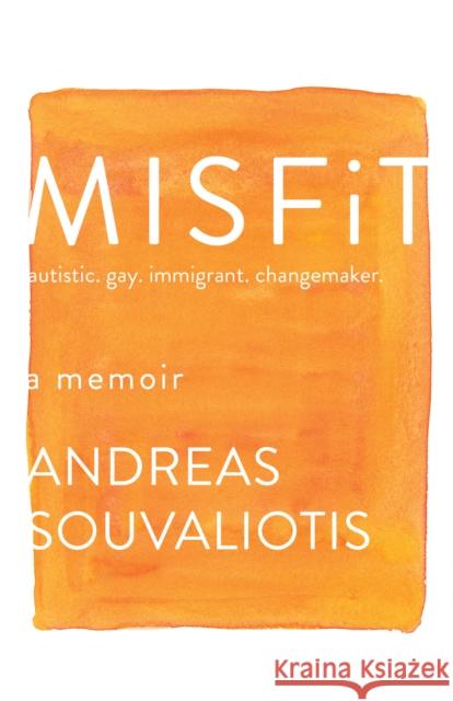 Misfit: autistic. gay. immigrant. changemaker. Andreas Souvaliotis 9780385692694 Doubleday Canada
