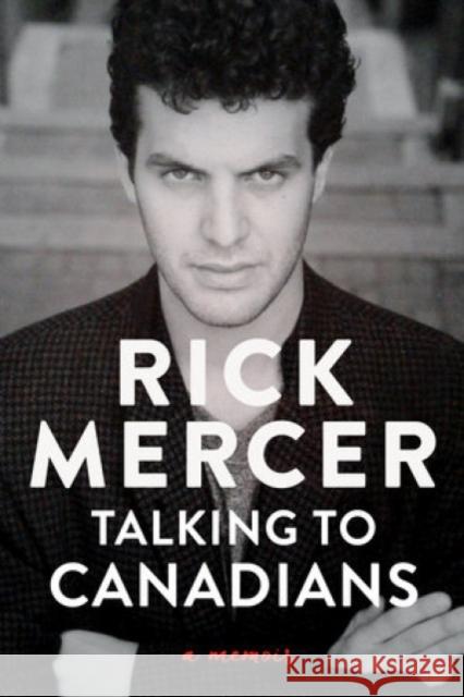 Talking to Canadians: A Memoir Rick Mercer 9780385696258 Random House USA Inc