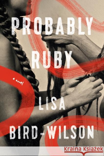 Probably Ruby Lisa Bird-Wilson 9780385696685 Doubleday Canada