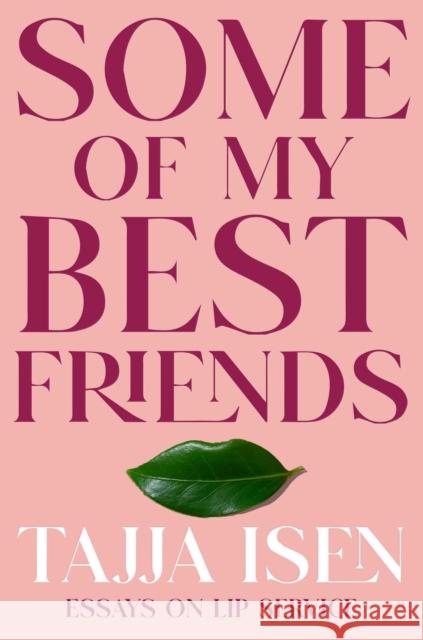 Some of My Best Friends: Essays on Lip Service Tajja Isen 9780385697316 Doubleday Canada