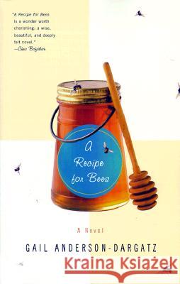 A Recipe for Bees Gail Anderson-Dargatz 9780385720489 Anchor Books