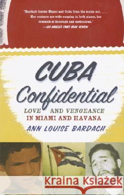Cuba Confidential: Love and Vengeance in Miami and Havana Ann Louise Bardach 9780385720526