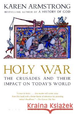 Holy War: The Crusades and Their Impact on Today's World Karen Armstrong Karen Armstrong 9780385721400 Anchor Books