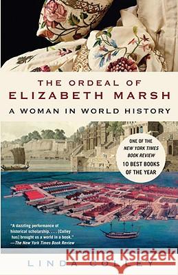 The Ordeal of Elizabeth Marsh: A Woman in World History Linda Colley 9780385721493 Anchor Books